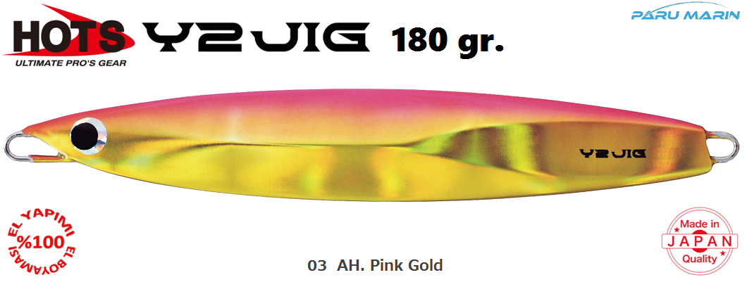 Hots Y2 Jig 180gr.	03  AH. Pink Gold